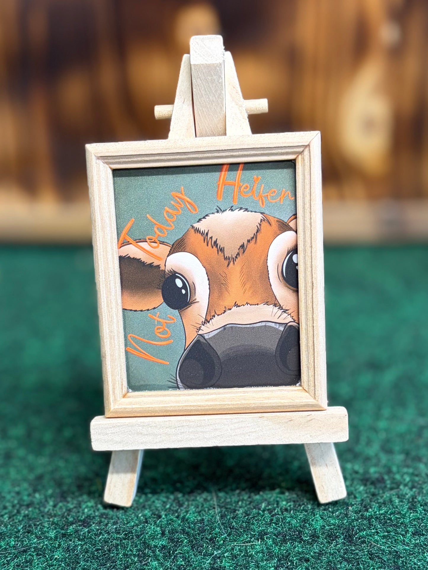 “Not today heifer” Mini Frame and easel