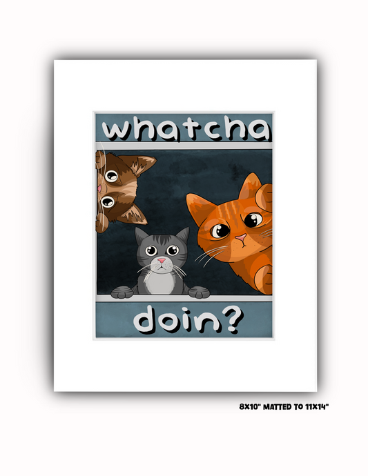 "Whatcha Doin?" Art Print