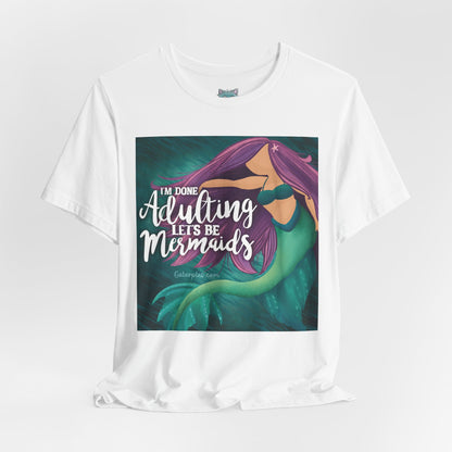 Let’s be Mermaids: Unisex Jersey Short Sleeve Tee
