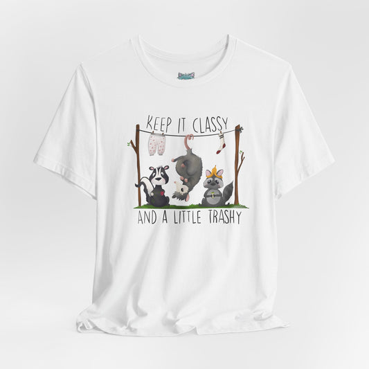 "Keep it Classy and a little Trashy"-Unisex Jersey Short Sleeve Tee