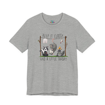 "Keep it Classy and a little Trashy"-Unisex Jersey Short Sleeve Tee