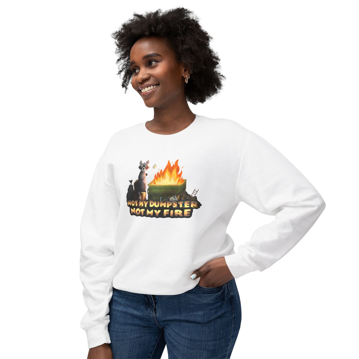 " Not my dumpster, Not my fire" Unisex Lightweight Crewneck Sweatshirt