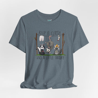 "Keep it Classy and a little Trashy"-Unisex Jersey Short Sleeve Tee