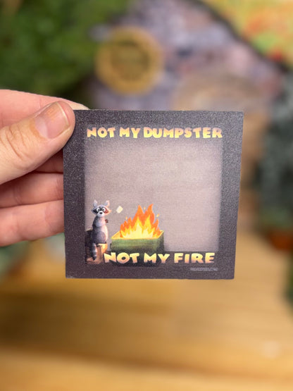 “Not My Dumpster Not My Fire” Post It Notes
