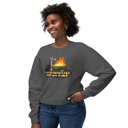 " Not my dumpster, Not my fire" Unisex Lightweight Crewneck Sweatshirt