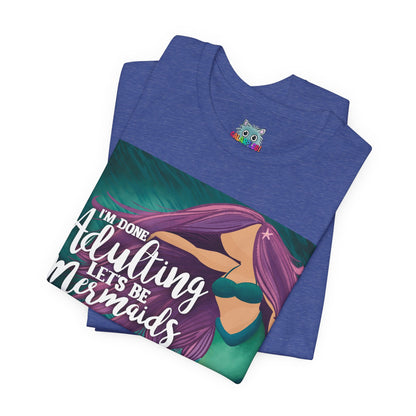 Let’s be Mermaids: Unisex Jersey Short Sleeve Tee
