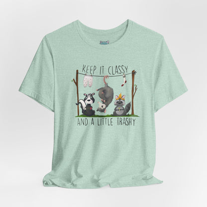 "Keep it Classy and a little Trashy"-Unisex Jersey Short Sleeve Tee