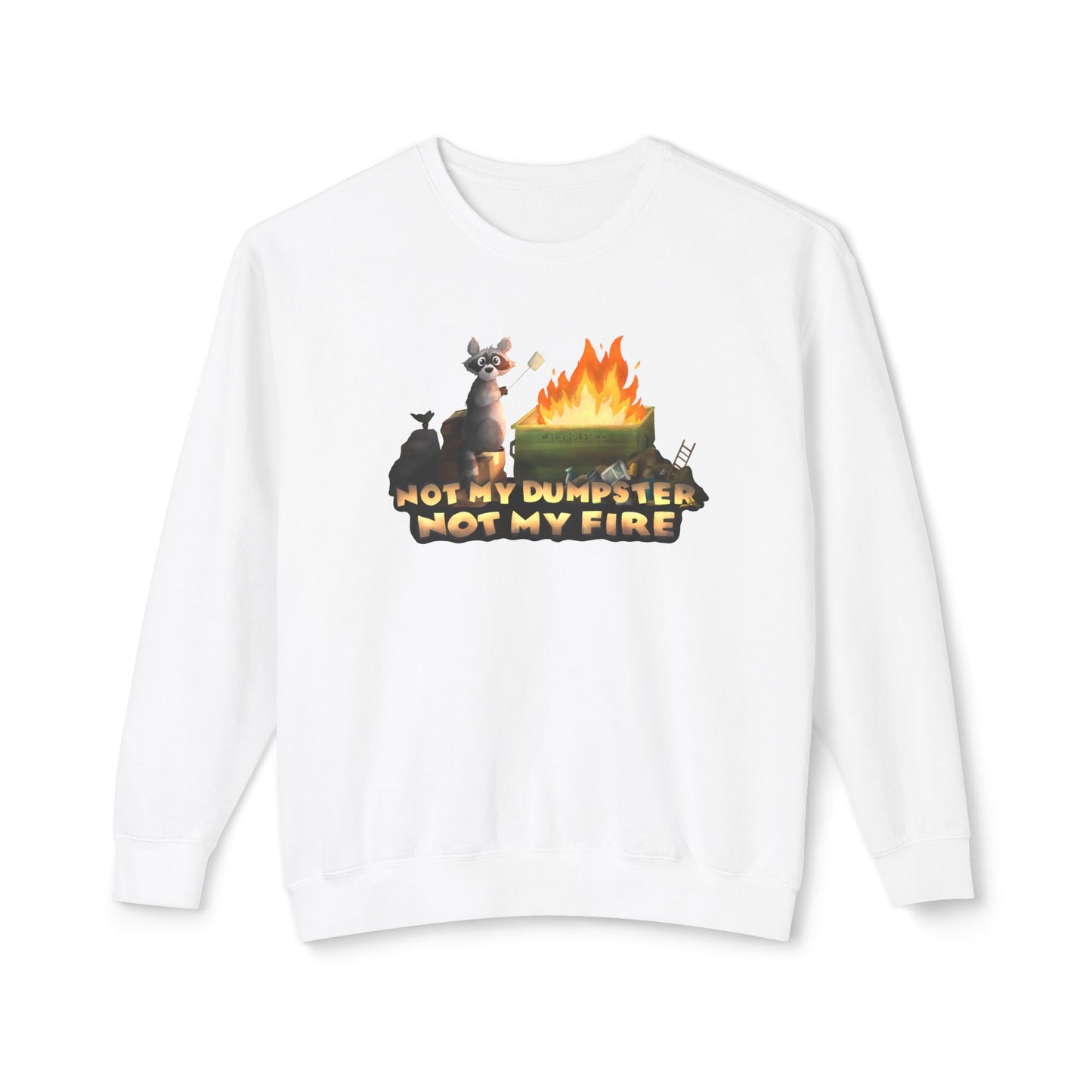 " Not my dumpster, Not my fire" Unisex Lightweight Crewneck Sweatshirt