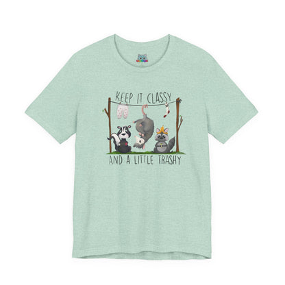 "Keep it Classy and a little Trashy"-Unisex Jersey Short Sleeve Tee