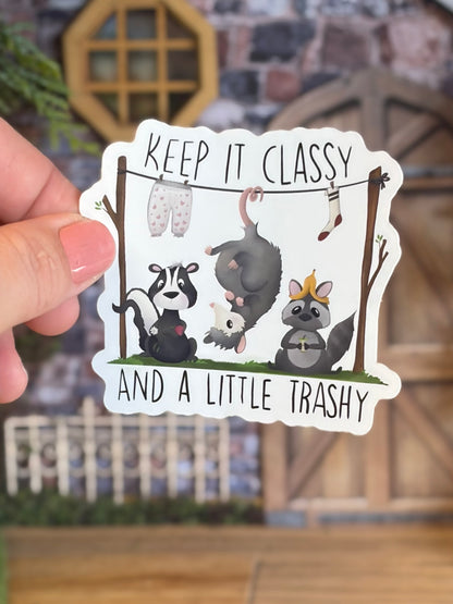 “Keep it Classy and a Little Trashy” Waterproof Sticker