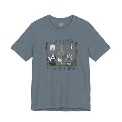 "Keep it Classy and a little Trashy"-Unisex Jersey Short Sleeve Tee