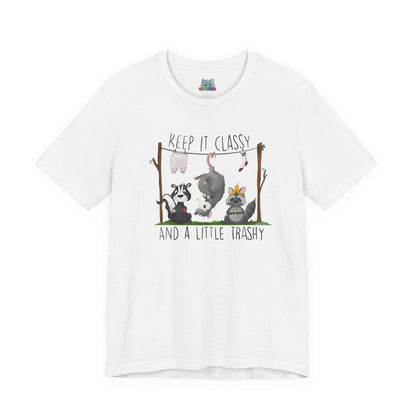 "Keep it Classy and a little Trashy"-Unisex Jersey Short Sleeve Tee