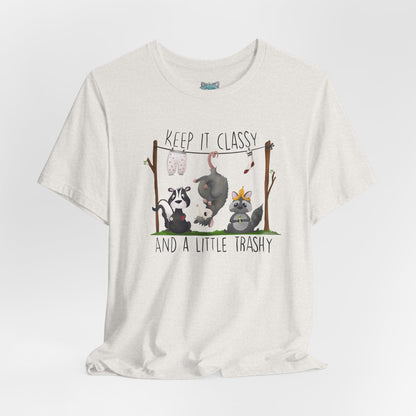 "Keep it Classy and a little Trashy"-Unisex Jersey Short Sleeve Tee