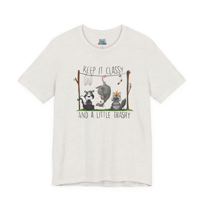 "Keep it Classy and a little Trashy"-Unisex Jersey Short Sleeve Tee