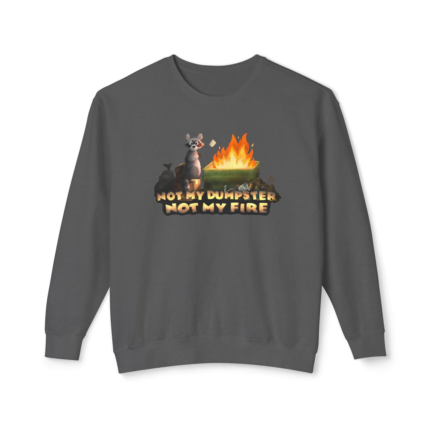 " Not my dumpster, Not my fire" Unisex Lightweight Crewneck Sweatshirt