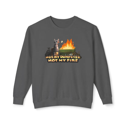 " Not my dumpster, Not my fire" Unisex Lightweight Crewneck Sweatshirt