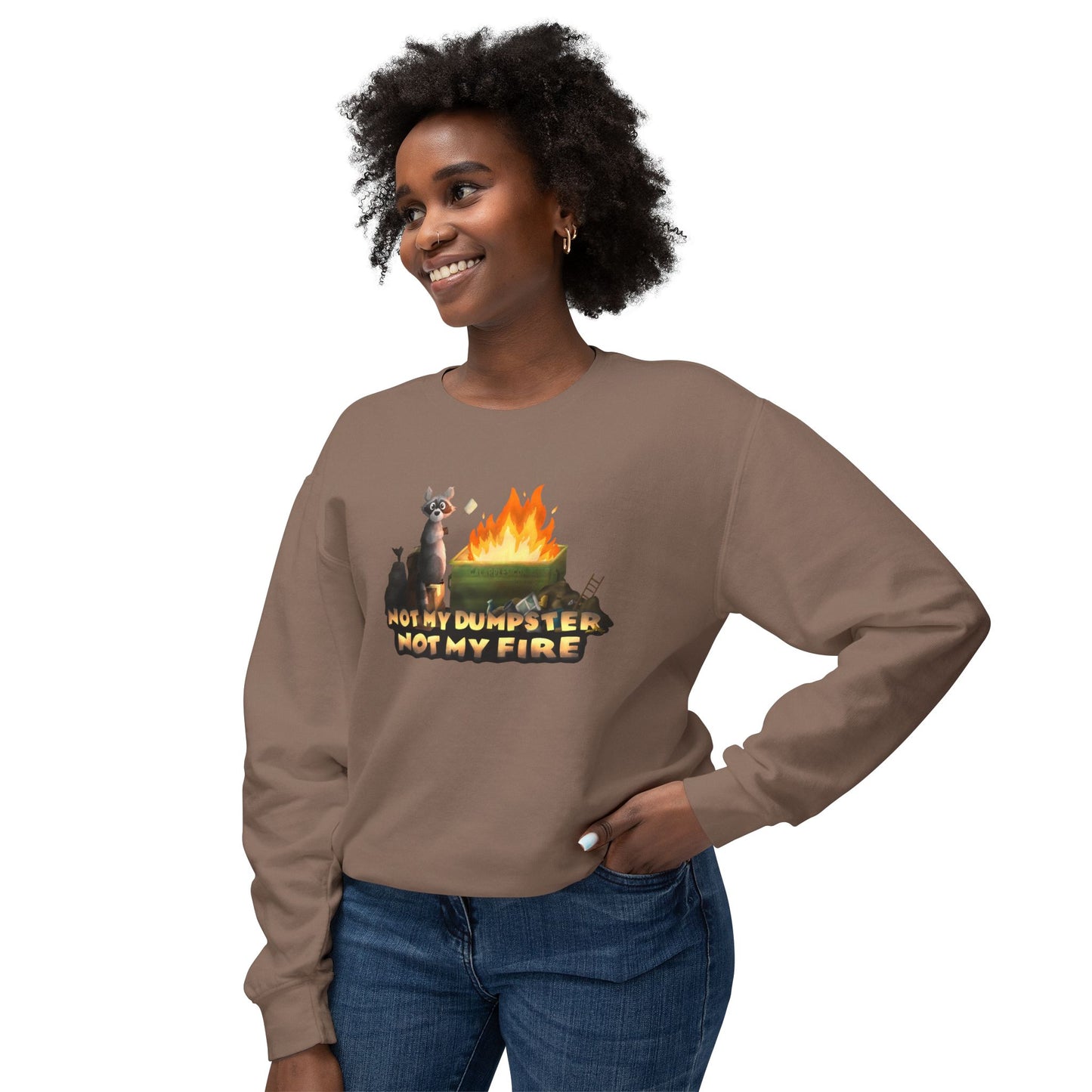 " Not my dumpster, Not my fire" Unisex Lightweight Crewneck Sweatshirt