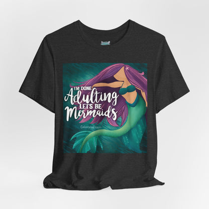 Let’s be Mermaids: Unisex Jersey Short Sleeve Tee