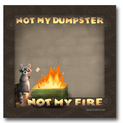 “Not My Dumpster Not My Fire” Post It Notes