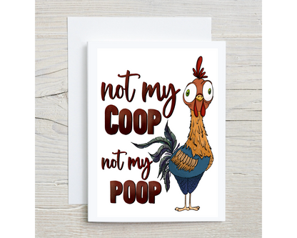 Not my coop, Not my Poop. (A2 Card)