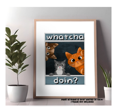 "Whatcha Doin?" Art Print