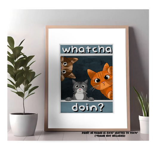 "Whatcha Doin?" Art Print